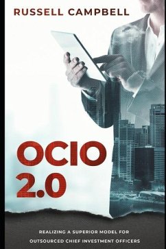 Ocio 2.0: Realizing a Superior Model for Outsourced Chief Investment Officers - Campbell, Russell