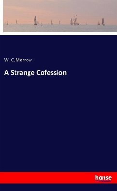 A Strange Cofession - Morrow, W. C.