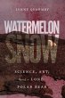 Watermelon Snow: Science, Art, and a... - Bild 1