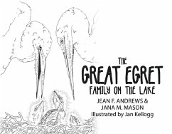 The Great Egret Family on the Lake - Andrews, Jean F.; Mason, Jana M.