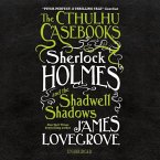 The Cthulhu Casebooks: Sherlock Holmes and the Shadwell Shadows