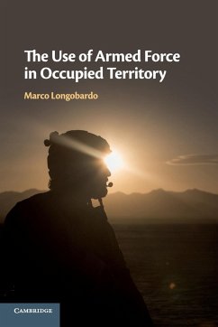 The Use of Armed Force in Occupied Territory - Longobardo, Marco