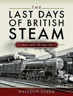 The Last Days of British Steam - Clegg, Malcolm