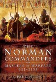 The Norman Commanders: Masters of Warfare, 911-1135