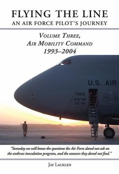 Flying the Line, an Air Force Pilot's Journey: Air Mobility Command, 1993-2004 - Lacklen, Jay