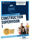 Construction Supervisor I (C-4150): Passbooks Study Guide Volume 4150