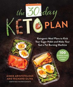 The 30-Day Keto Plan: Ketogenic Meal Plans to Kick Your Sugar Habit and Make Your Gut a Fat-Burning Machine - Aristotelous, Aimee; Oliva, Richard