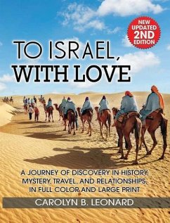 To Israel, With Love: A Journey of Discovery in History, Mystery, Travel, and Relationships . . . in full color and large print - Leonard, Carolyn B.