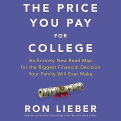 The Price You Pay for College: An Entirely New Roadmap for the Biggest Financial Decision Your Family Will Ever Make - Lieber, Ron