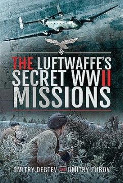 The Luftwaffe's Secret WWII Missions - Degtev, Dmitry; Zubov, Dmitry