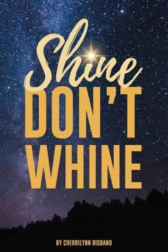 Shine Don't Whine - Bisbano, Cherrilynn