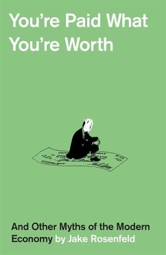 You're Paid What You're Worth - Rosenfeld, Jake