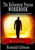 The Refinement Process Workbook: A Guide to Total Freedom from Drug Addictions
