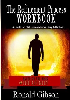 The Refinement Process Workbook: A Guide to Total Freedom from Drug Addictions - Gibson, Ronald