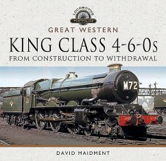 Great Western, King Class 4-6-0s: From Construction to Withdrawal - Maidment, David
