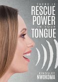 There Is Rescue Power in Your Tongue