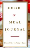 Food And Meal Journal - Blank Write In Recipe Book - Includes Sections For Ingredients Directions And Prep Time.