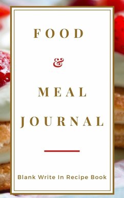 Food And Meal Journal - Blank Write In Recipe Book - Includes Sections For Ingredients Directions And Prep Time. - Toqeph