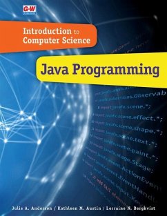 Introduction to Computer Science: Java Programming - Anderson, Julie a; Austin, Kathleen M; Bergkvist, Lorraine N