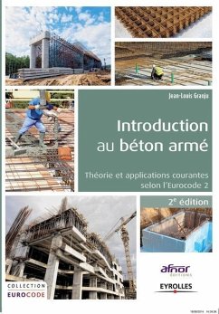 Introduction au béton armé: Théorie et applications courantes selon l'Eurocode 2 - Granju, Jean-Louis