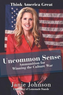 Uncommon Sense: Ammunition for Winning the Culture War - Johnson, Janie