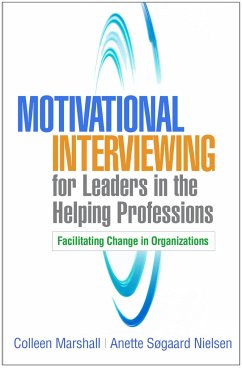 Motivational Interviewing for Leaders in the Helping Professions - Marshall, Colleen; Nielsen, Anette Søgaard