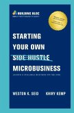 Starting Your Own Microbusiness: Launch a Scalable Business on the Side