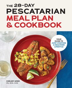 The 28-Day Pescatarian Meal Plan & Cookbook - Amer, Chelsey