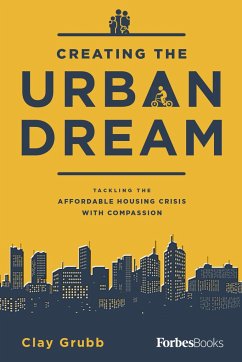 Creating the Urban Dream - Grubb, Clay