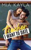 Teacher I Want to Date: An Opposites Attract Romance