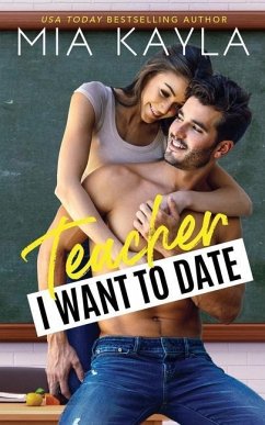 Teacher I Want to Date: An Opposites Attract Romance - Kayla, Mia