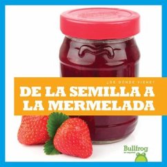 de la Semilla a la Mermelada (from Seed to Jam) - Nelson, Penelope S