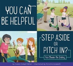 You Can Be Helpful: Step Aside or Pitch In? - Miller, Connie Colwell