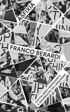Asfixia - capitalismo financeiro e a insurreição da linguagem (eBook, ePUB) - Berardi, Franco