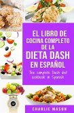 El Libro de Cocina Completo de la Dieta Dash en Español / The Complete Dash Diet Cookbook in Spanish (eBook, ePUB)