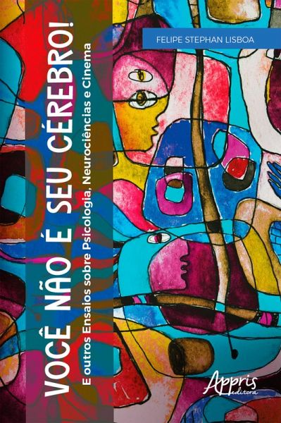 Você não é seu Cérebro! : E Outros Ensaios sobre Psicologia, Neurociências e Cinema (eBook, ePUB)