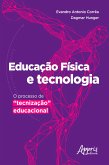 Educação Física e Tecnologia : O Processo de &quote;Tecnização&quote; Educacional (eBook, ePUB)