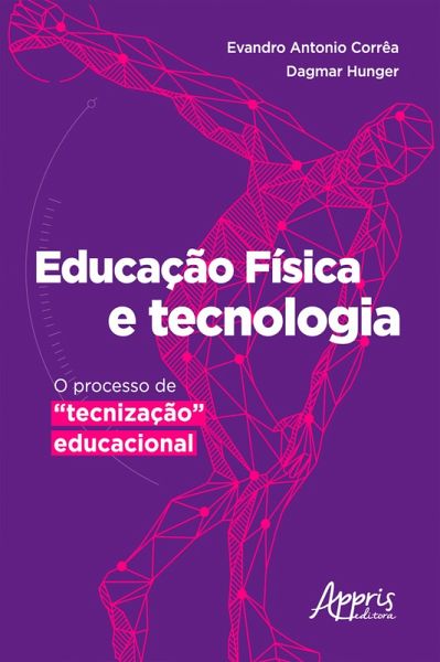 Educação Física e Tecnologia : O Processo de Educação Física e Tecnologia : O Processo de