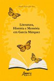 Literatura, História e Memória em García Márquez (eBook, ePUB) Literatura, História e Memória em García Márquez (eBook, ePUB)