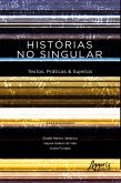 Histórias no Singular: Textos, Práticas & Sujeitos (eBook, ePUB)