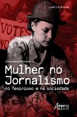 Uma Breve História da Mulher no Jornalismo no Feminismo e na Sociedade (eBook, ePUB)