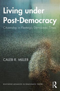 Living under Post-Democracy (eBook, ePUB) - Miller, Caleb R.