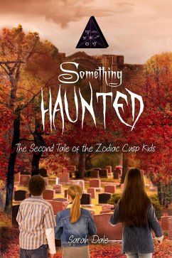 Something Haunted (Tales of the Zodiac Cusp Kids, #2) (eBook, ePUB) - Dale, Sarah