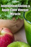 Intermittent Fasting and Apple Cider Vinegar Miracle (eBook, ePUB)