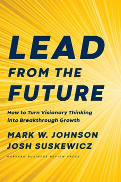 Lead from the Future (eBook, ePUB) - Johnson, Mark W.; Suskewicz, Josh