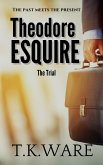 Theodore Esquire The Trial (eBook, ePUB)