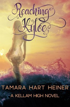 Reaching Kylee (A Kellam High Novel, #2) (eBook, ePUB) - Heiner, Tamara Hart