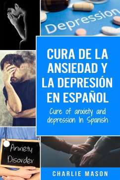 Cover Cura de la Ansiedad y la Depresión En Español/ Cure of Anxiety and Depression In Spanish (eBook, ePUB)