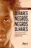 Olhares Negros, Negros Olhares: Lideranças da Frente Negra Pernambucana; Década 1930 (eBook, ePUB)