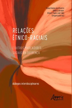 Relações Étnico-Raciais e Outros Marcadores Sociais da Diferença: Diálogos Interdisciplinares (eBook, ePUB) - de Oliveira, Diana Ramos; Breder, Debora; Filpo, Klever Leal